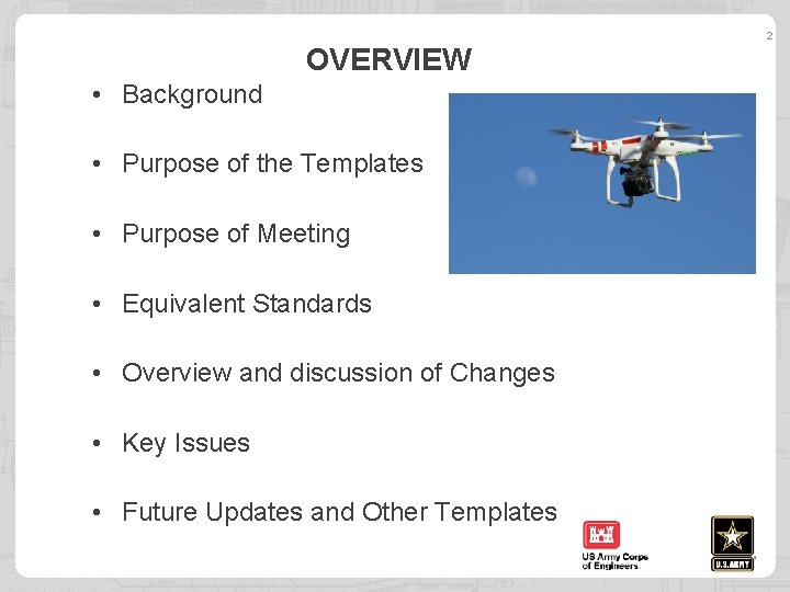 2 OVERVIEW • Background • Purpose of the Templates • Purpose of Meeting •