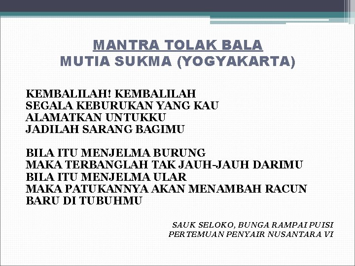 MANTRA TOLAK BALA MUTIA SUKMA (YOGYAKARTA) KEMBALILAH! KEMBALILAH SEGALA KEBURUKAN YANG KAU ALAMATKAN UNTUKKU