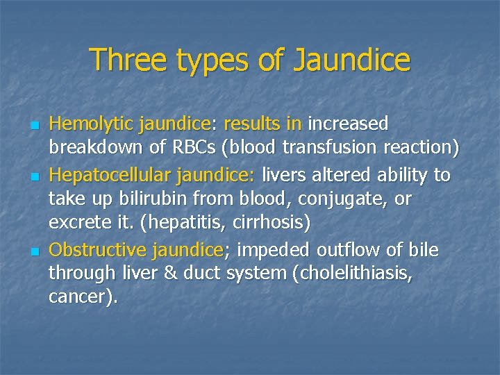 Three types of Jaundice n n n Hemolytic jaundice: results in increased breakdown of