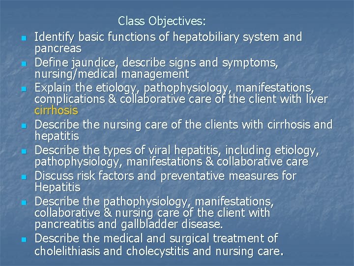 n n n n Class Objectives: Identify basic functions of hepatobiliary system and pancreas