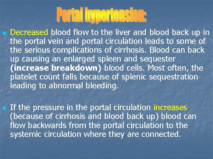 n n Decreased blood flow to the liver and blood back up in the