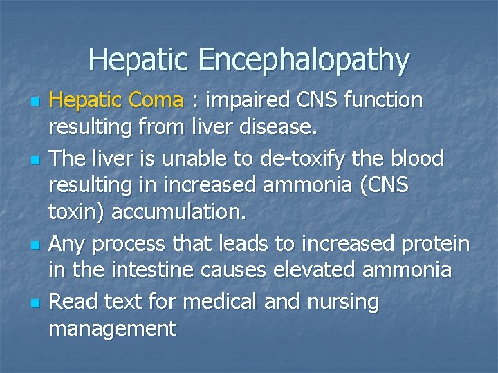 Hepatic Encephalopathy n n Hepatic Coma : impaired CNS function resulting from liver disease.