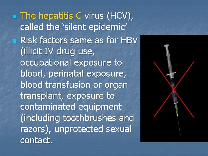 n n The hepatitis C virus (HCV), called the ‘silent epidemic’ Risk factors same