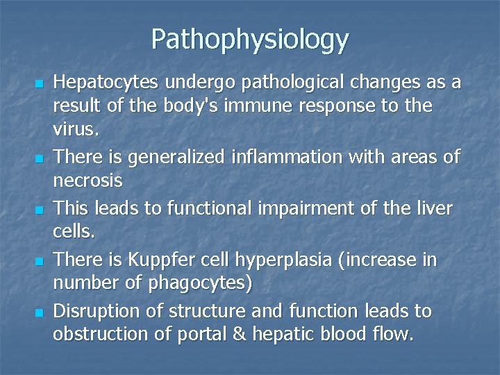 Pathophysiology n n n Hepatocytes undergo pathological changes as a result of the body's