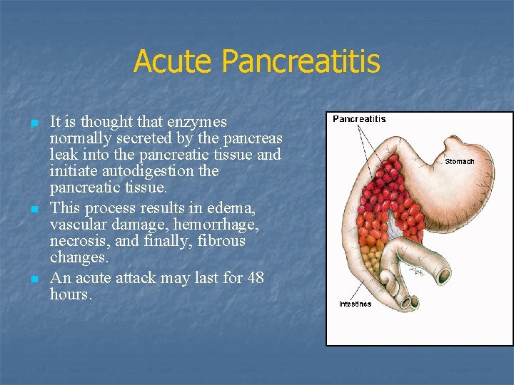 Acute Pancreatitis n n n It is thought that enzymes normally secreted by the