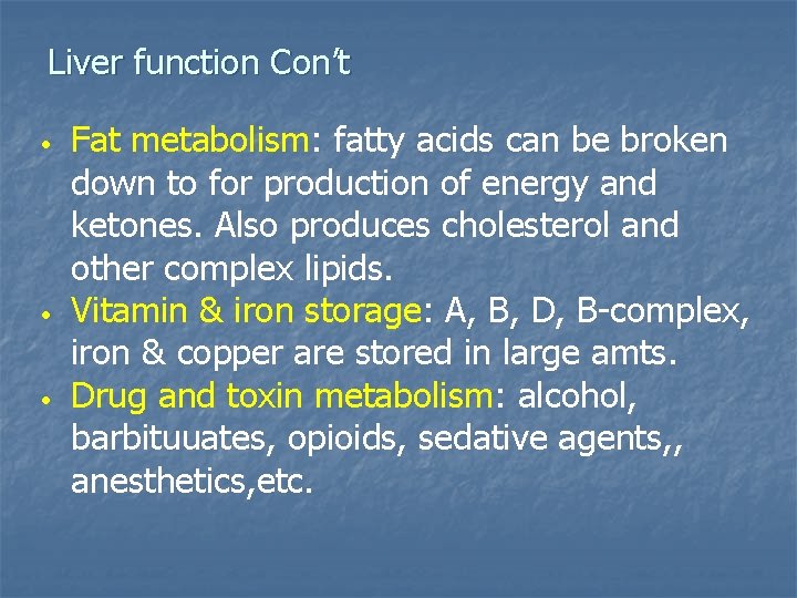 Liver function Con’t • • • Fat metabolism: fatty acids can be broken down