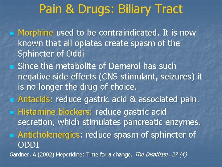 Pain & Drugs: Biliary Tract n n n Morphine used to be contraindicated. It