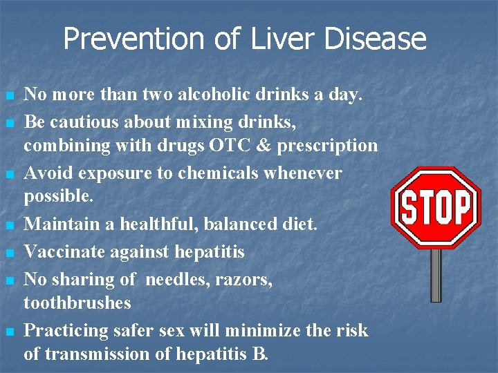 Prevention of Liver Disease n n n n No more than two alcoholic drinks