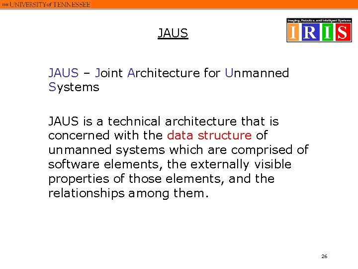 JAUS – Joint Architecture for Unmanned Systems JAUS is a technical architecture that is JAUS – Joint Architecture for Unmanned Systems JAUS is a technical architecture that is