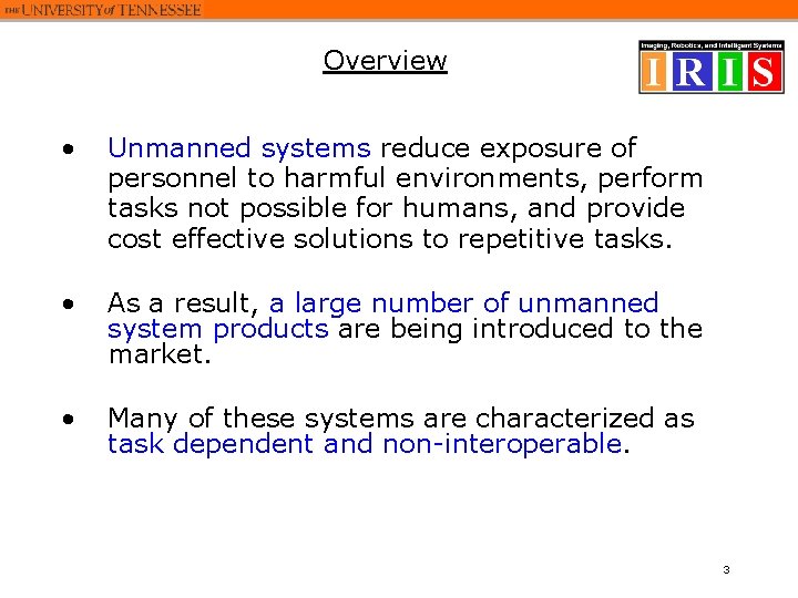 Overview • Unmanned systems reduce exposure of personnel to harmful environments, perform tasks not Overview • Unmanned systems reduce exposure of personnel to harmful environments, perform tasks not