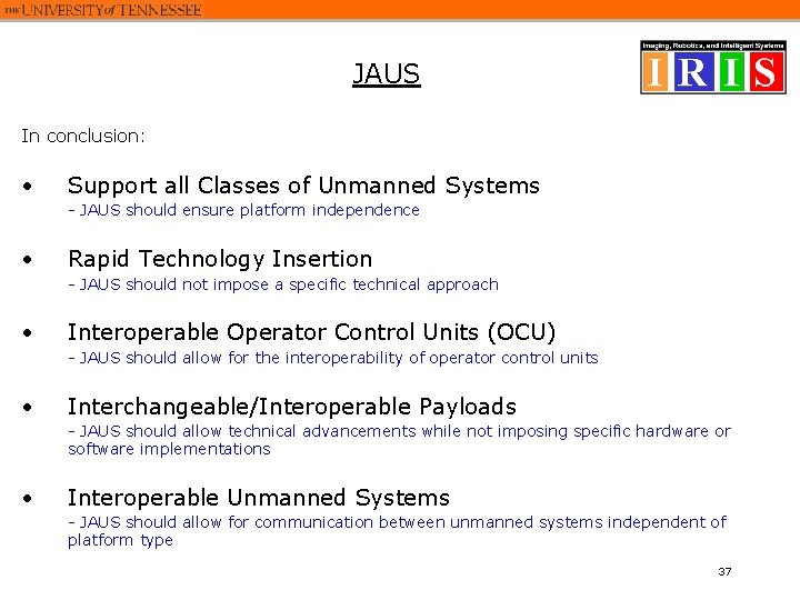 JAUS In conclusion: • Support all Classes of Unmanned Systems - JAUS should ensure JAUS In conclusion: • Support all Classes of Unmanned Systems - JAUS should ensure