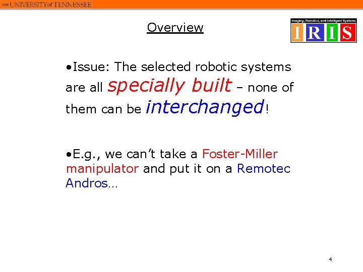 Overview • Issue: The selected robotic systems specially built – none of them can Overview • Issue: The selected robotic systems specially built – none of them can