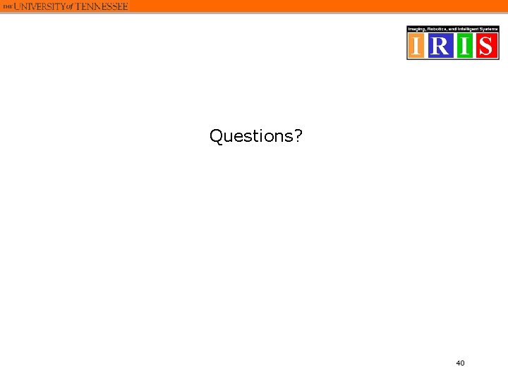 Questions? 40 Questions? 40