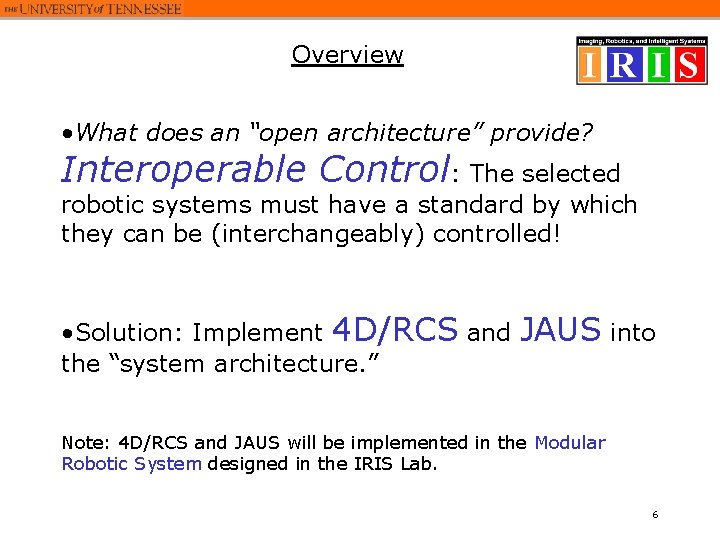 Overview • What does an “open architecture” provide? Interoperable Control: The selected robotic systems Overview • What does an “open architecture” provide? Interoperable Control: The selected robotic systems