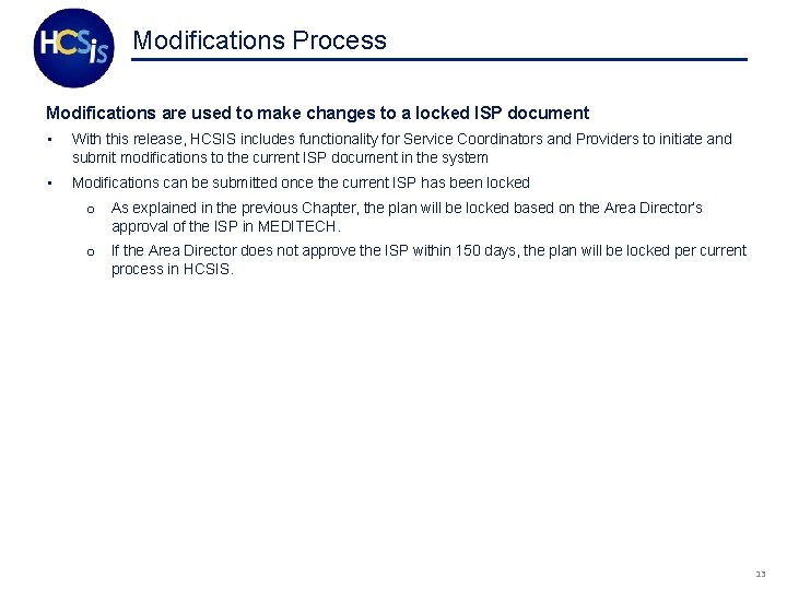 Modifications Process Modifications are used to make changes to a locked ISP document •