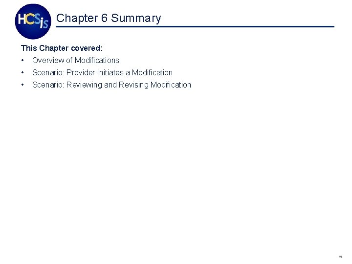 Chapter 6 Summary This Chapter covered: • Overview of Modifications • Scenario: Provider Initiates