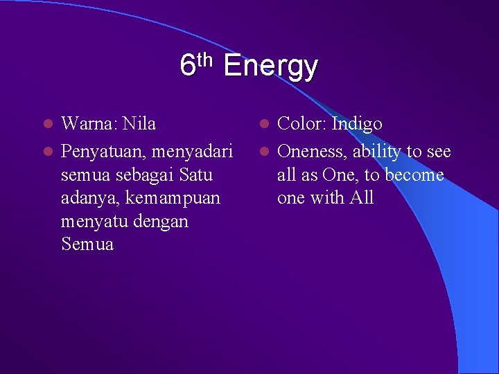 6 th Energy Warna: Nila l Penyatuan, menyadari semua sebagai Satu adanya, kemampuan menyatu 6 th Energy Warna: Nila l Penyatuan, menyadari semua sebagai Satu adanya, kemampuan menyatu