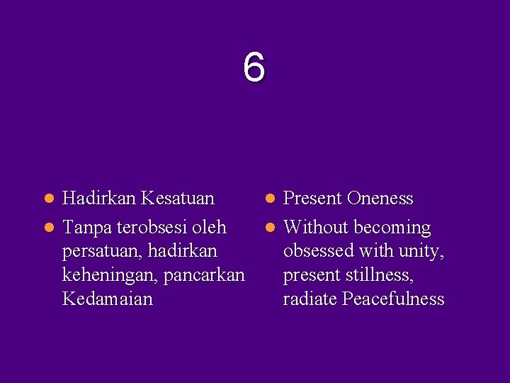 6 Hadirkan Kesatuan l Present Oneness l Tanpa terobsesi oleh l Without becoming persatuan, 6 Hadirkan Kesatuan l Present Oneness l Tanpa terobsesi oleh l Without becoming persatuan,