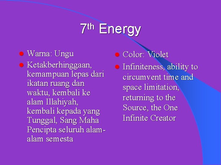 7 th Energy Warna: Ungu l Color: Violet l Ketakberhinggaan, l Infiniteness, ability to 7 th Energy Warna: Ungu l Color: Violet l Ketakberhinggaan, l Infiniteness, ability to