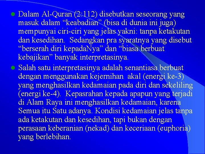 Dalam Al-Quran (2: 112) disebutkan seseorang yang masuk dalam “keabadian” (bisa di dunia ini Dalam Al-Quran (2: 112) disebutkan seseorang yang masuk dalam “keabadian” (bisa di dunia ini