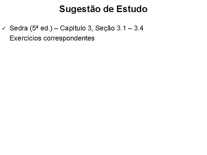 Sugestão de Estudo ü Sedra (5ª ed. ) – Capítulo 3, Seção 3. 1