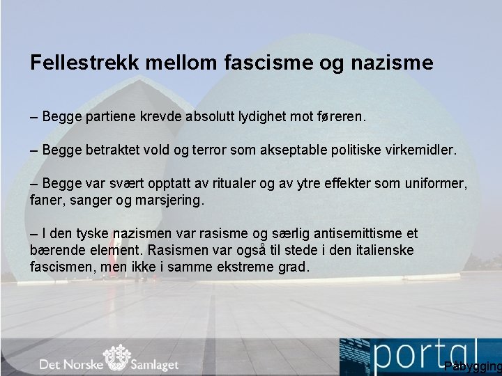 Fellestrekk mellom fascisme og nazisme – Begge partiene krevde absolutt lydighet mot føreren. –