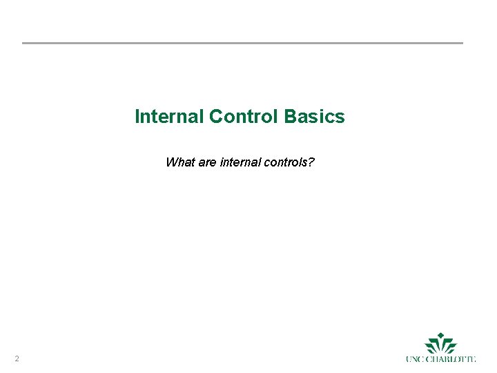 Internal Control Basics What are internal controls? 2 