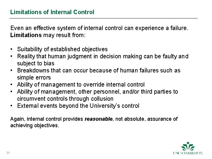 Limitations of Internal Control Even an effective system of internal control can experience a