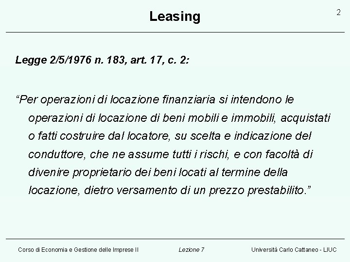 2 Leasing Legge 2/5/1976 n. 183, art. 17, c. 2: “Per operazioni di locazione