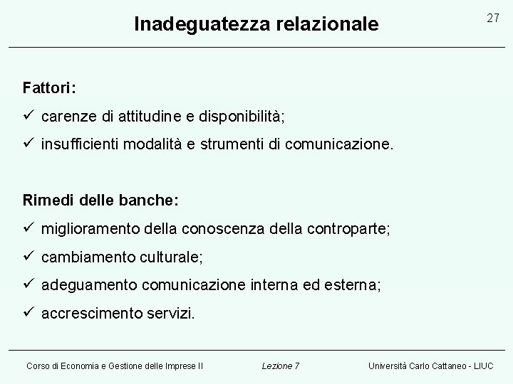 Inadeguatezza relazionale 27 Fattori: ü carenze di attitudine e disponibilità; ü insufficienti modalità e