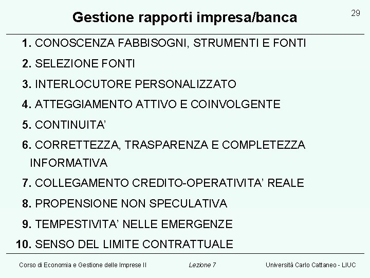 Gestione rapporti impresa/banca 29 1. CONOSCENZA FABBISOGNI, STRUMENTI E FONTI 2. SELEZIONE FONTI 3.