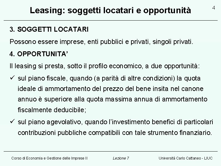 Leasing: soggetti locatari e opportunità 4 3. SOGGETTI LOCATARI Possono essere imprese, enti pubblici