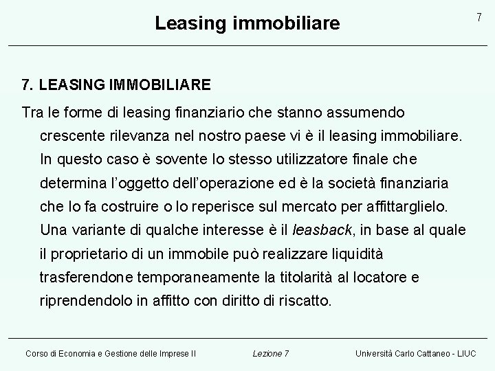 7 Leasing immobiliare 7. LEASING IMMOBILIARE Tra le forme di leasing finanziario che stanno