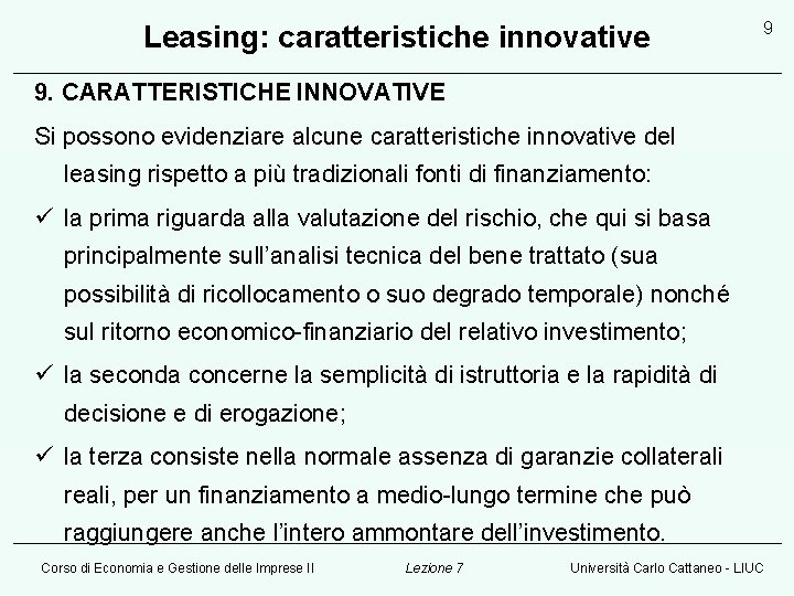 Leasing: caratteristiche innovative 9 9. CARATTERISTICHE INNOVATIVE Si possono evidenziare alcune caratteristiche innovative del