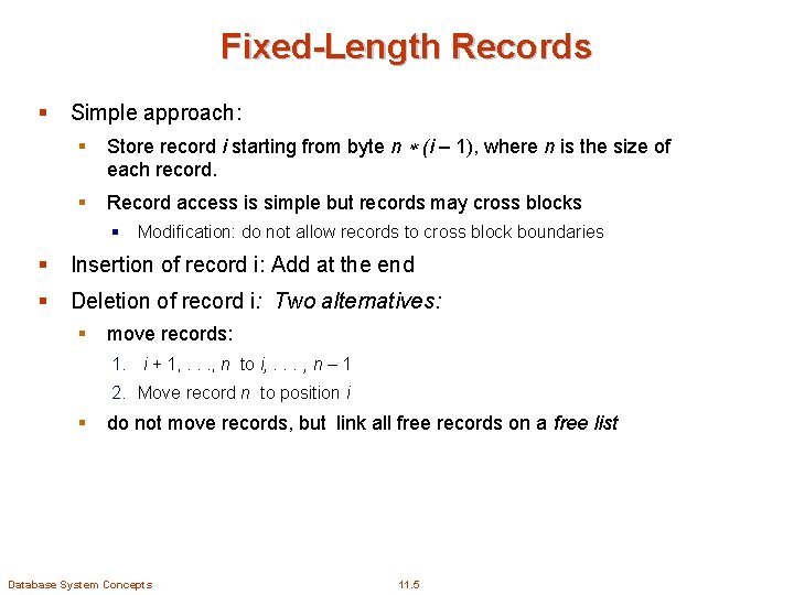 Fixed-Length Records § Simple approach: § Store record i starting from byte n (i