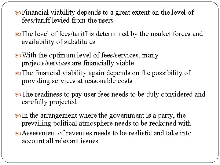  Financial viability depends to a great extent on the level of fees/tariff levied