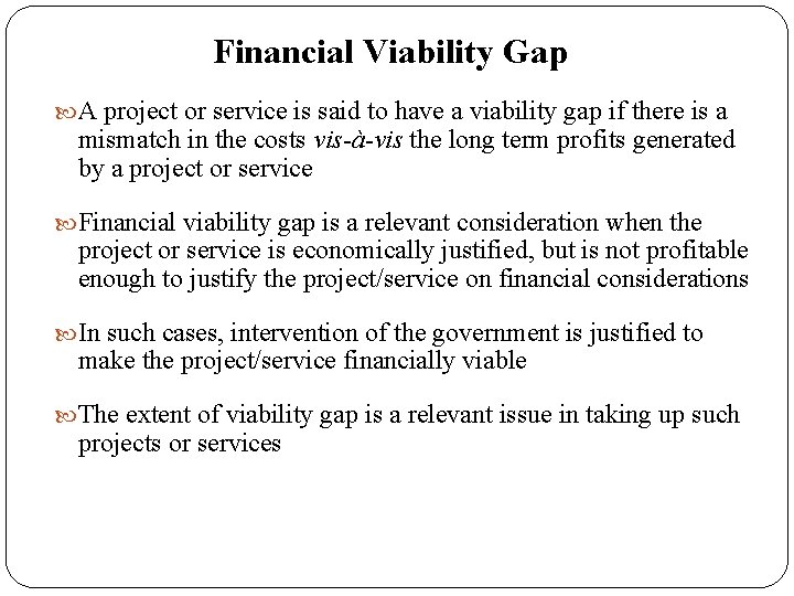 Financial Viability Gap A project or service is said to have a viability gap