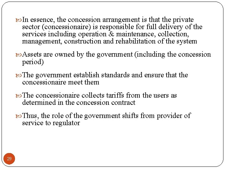  In essence, the concession arrangement is that the private sector (concessionaire) is responsible