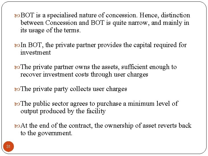  BOT is a specialised nature of concession. Hence, distinction between Concession and BOT