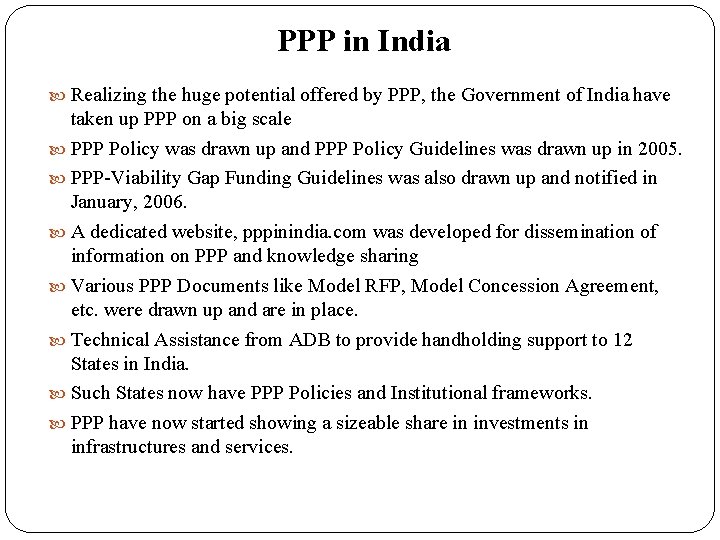  PPP in India Realizing the huge potential offered by PPP, the Government of