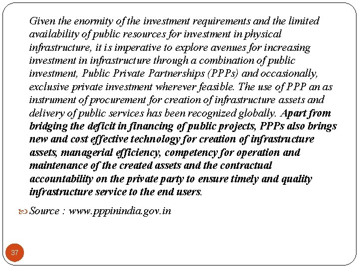 Given the enormity of the investment requirements and the limited availability of public resources