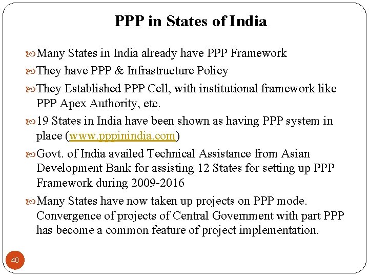 PPP in States of India Many States in India already have PPP Framework They