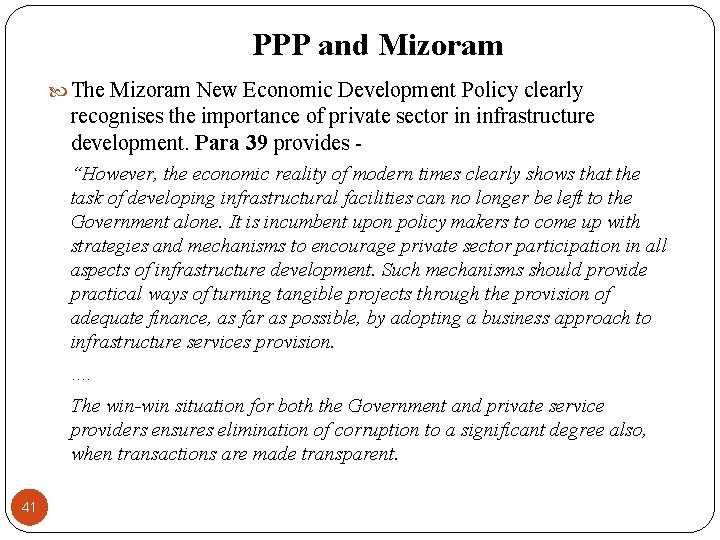PPP and Mizoram The Mizoram New Economic Development Policy clearly recognises the importance of