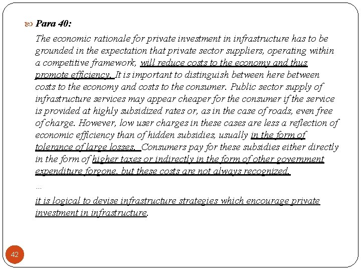  Para 40: The economic rationale for private investment in infrastructure has to be