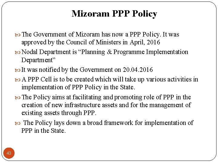 Mizoram PPP Policy The Government of Mizoram has now a PPP Policy. It was