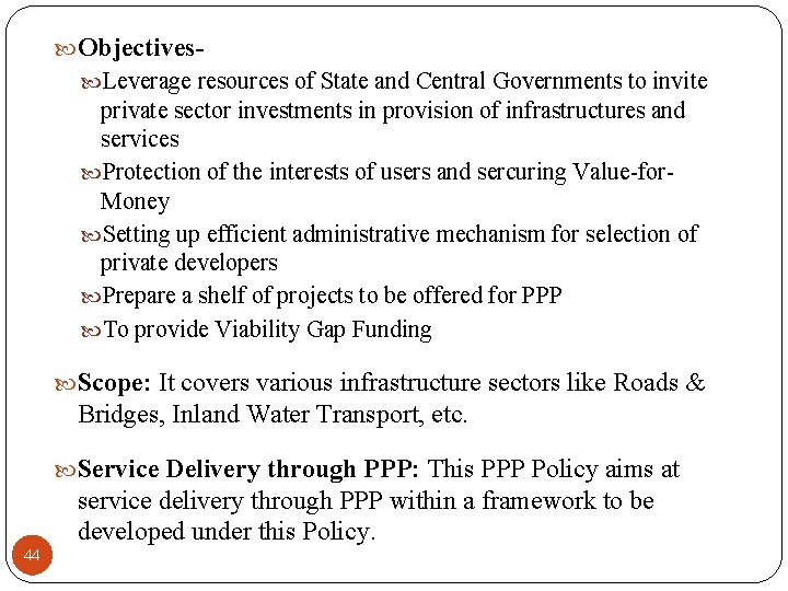  Objectives Leverage resources of State and Central Governments to invite private sector investments