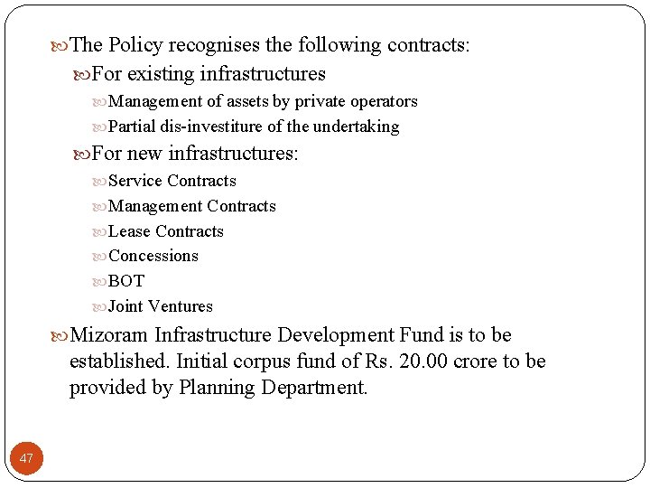  The Policy recognises the following contracts: For existing infrastructures Management of assets by