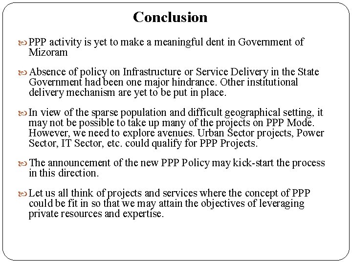 Conclusion PPP activity is yet to make a meaningful dent in Government of Mizoram