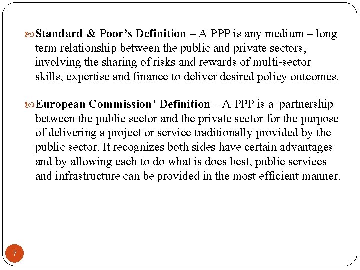  Standard & Poor’s Definition – A PPP is any medium – long term