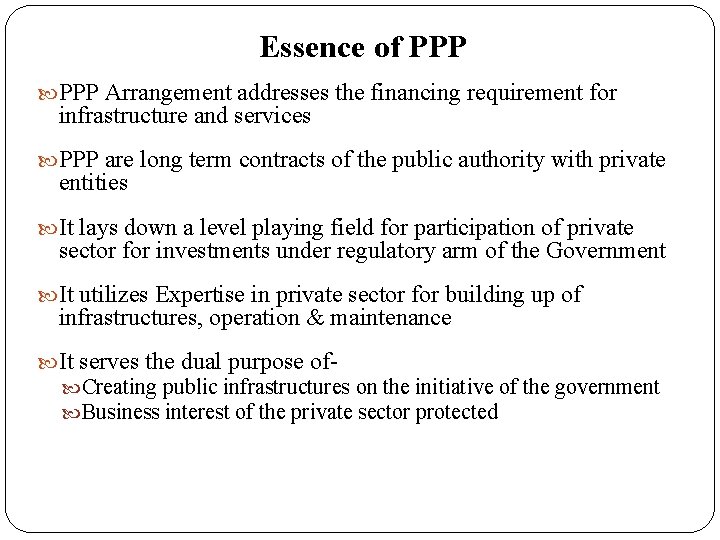 Essence of PPP Arrangement addresses the financing requirement for infrastructure and services PPP are